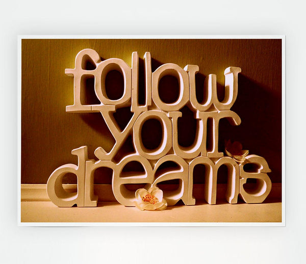 Follow Your Dreams Print Poster Wall Art