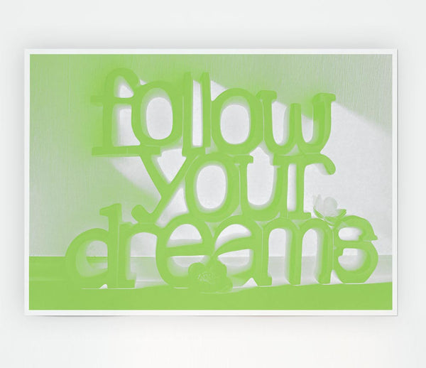 Follow Your Dreams Lime Green Print Poster Wall Art