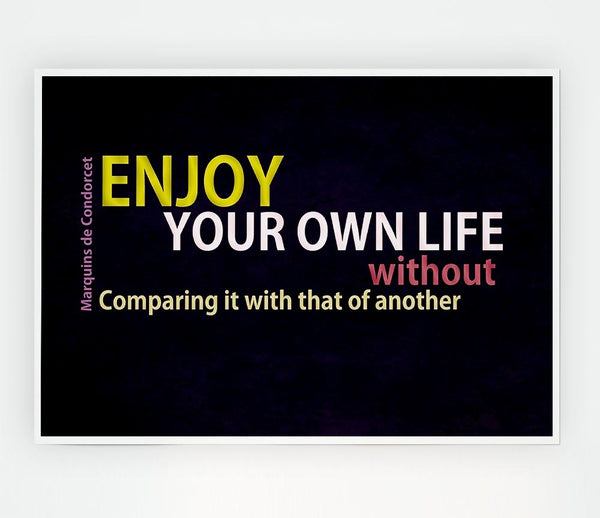 Famous Quote Enjoy Your Own Life Print Poster Wall Art