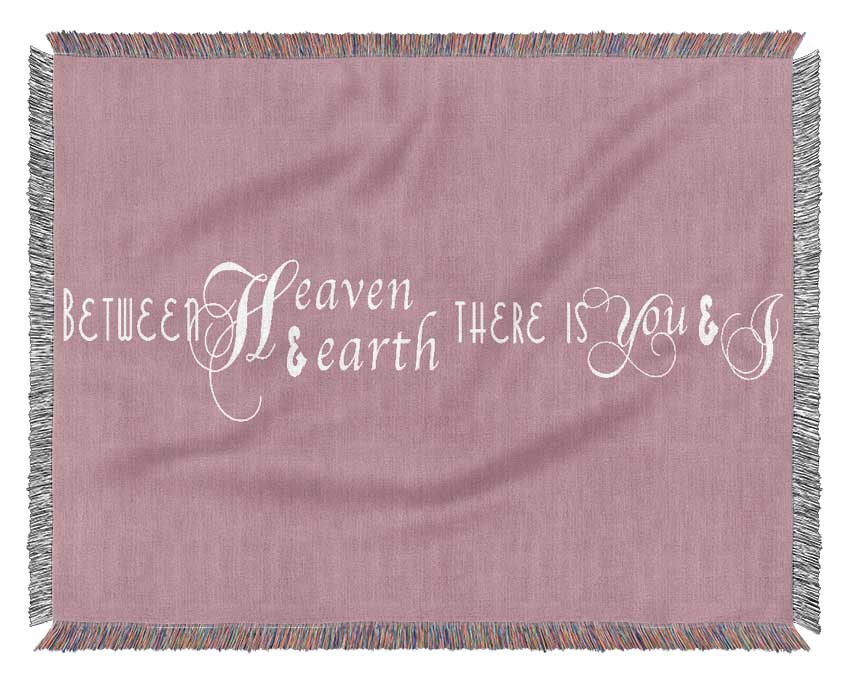 Love Quote Between Heaven And Earth Pink Woven Blanket
