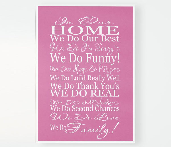 Family Quote In Our Home We Do Family Pink Print Poster Wall Art