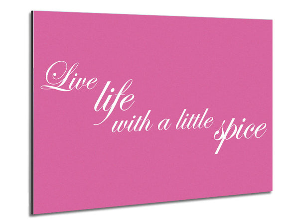 Kitchen Quote Live Life With A Little Spice Pink Metal Print