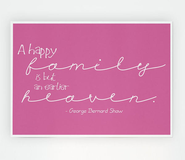 Famous Quote George Bernard Shaw A Happy Family Pink Print Poster Wall Art