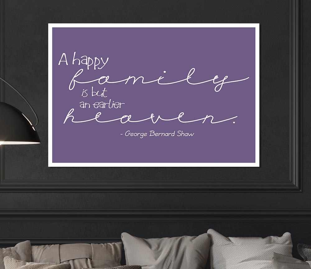 Family Quote George Bernard Shaw A Happy Family Lilac Print Poster Wall Art