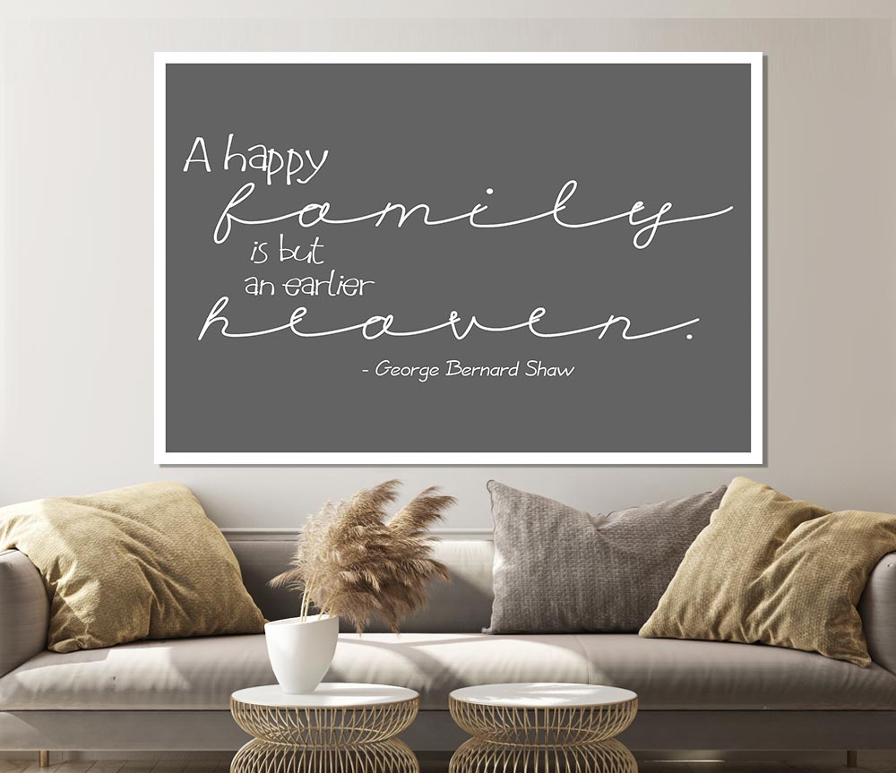 Family Quote George Bernard Shaw A Happy Family Grey Print Poster Wall Art