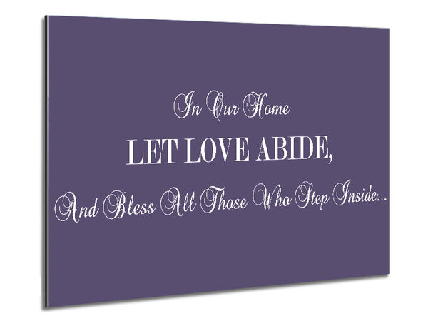 Love Quote In Our Home Let Love Abide Lilac Metal Print