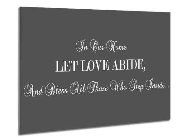 Love Quote In Our Home Let Love Abide Grey Metal Print