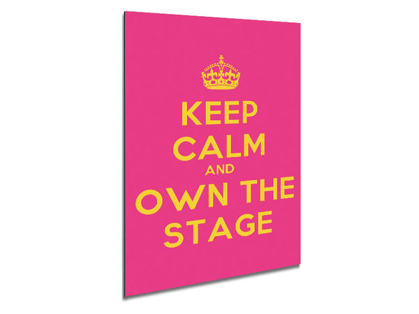 Keep Calm Own The Stage Metal Print