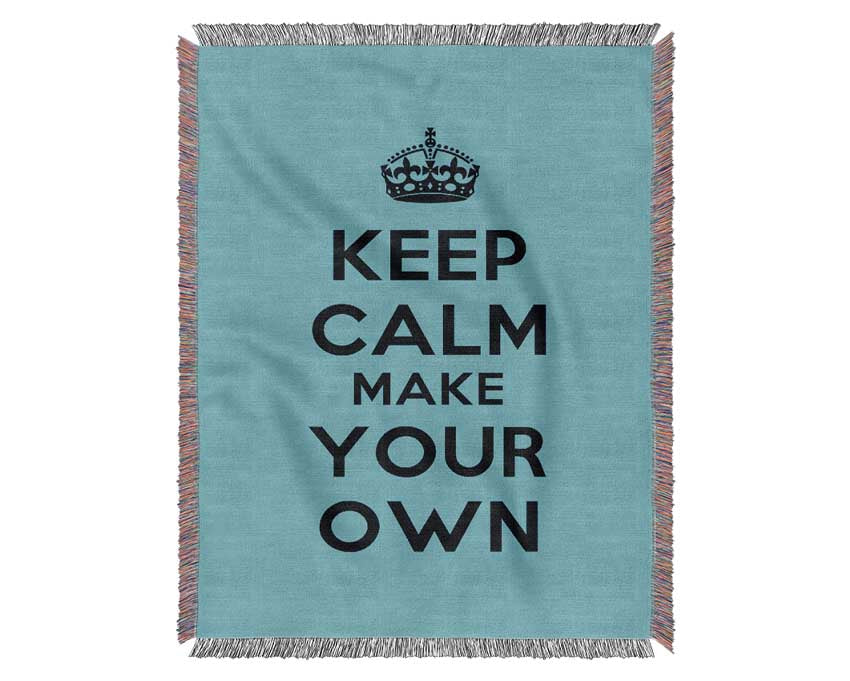 Keep Calm Make Your Own Woven Blanket