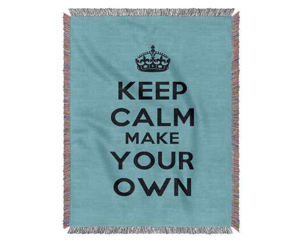 Keep Calm Make Your Own Woven Blanket
