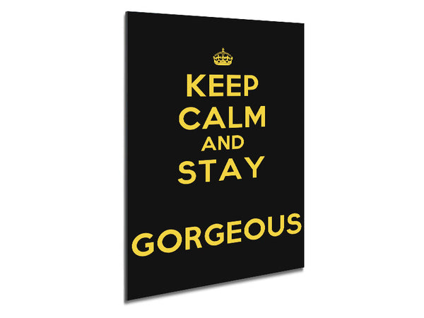 Keep Calm Gorgeous Metal Print