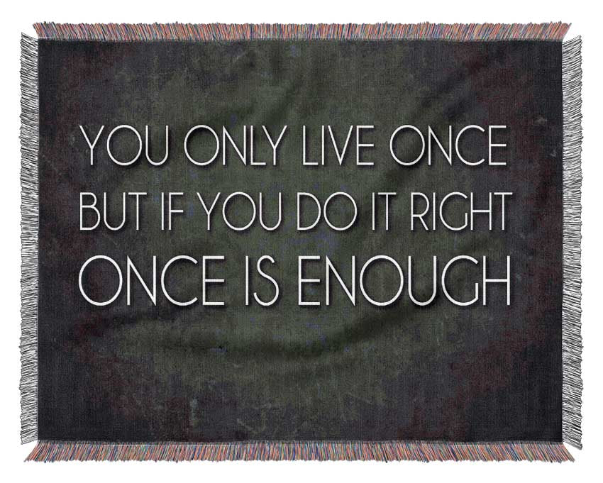 Motivational Quote Mae West You Only Live Once Woven Blanket