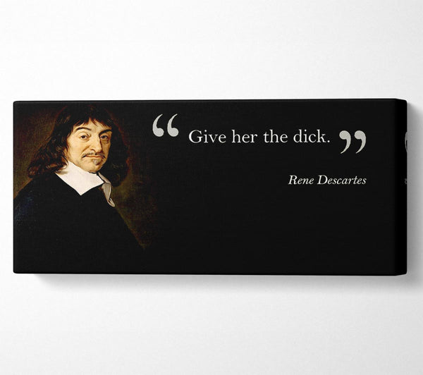 Funny Quote Rene Descartes Give Her The