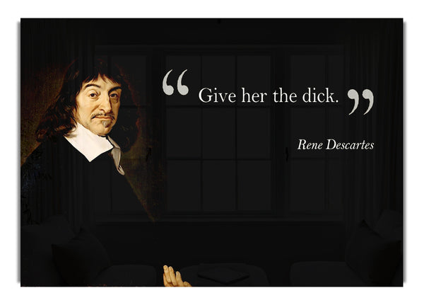 Rene Descartes Gib ihr die