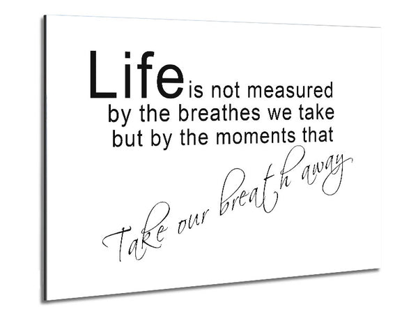 Life Is Not Measured White Metal Print