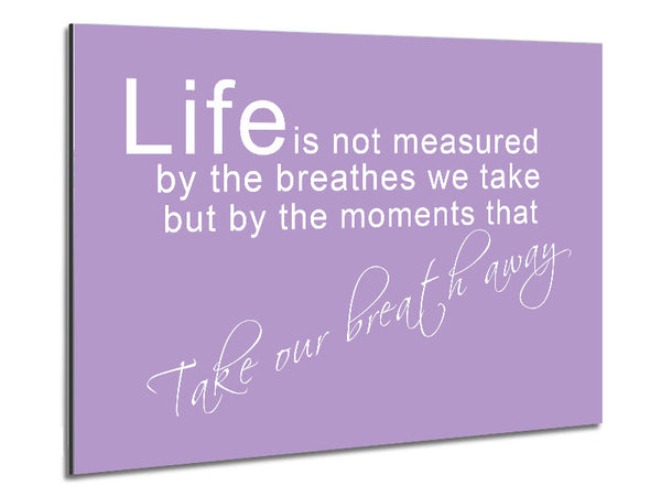 Life Is Not Measured Lilac Metal Print