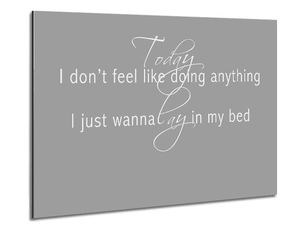 Music Quote Today I Dont Feel Like Bruno Mars Grey White Metal Print