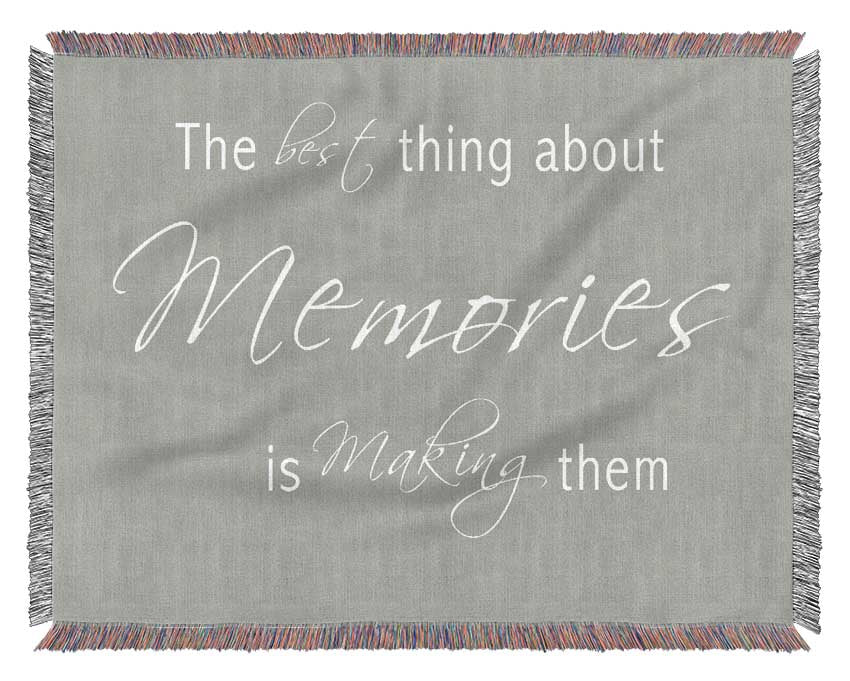 Love Quote The Best Thing About Memories 2 Grey White Woven Blanket