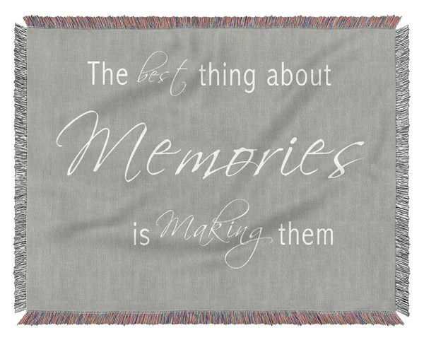 Love Quote The Best Thing About Memories 2 Grey White Woven Blanket