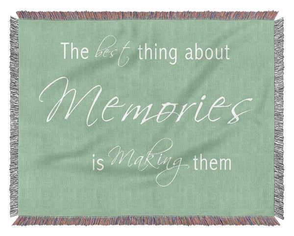Love Quote The Best Thing About Memories 2 Green Woven Blanket