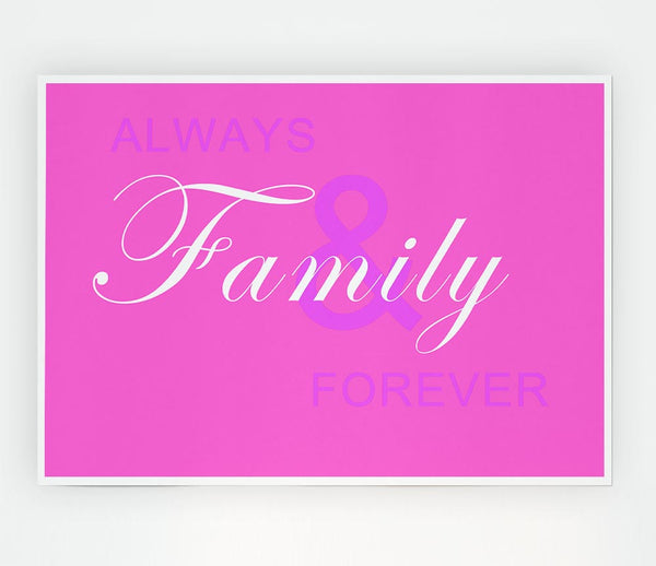 Family Quote Always And Forever Vivid Pink Print Poster Wall Art