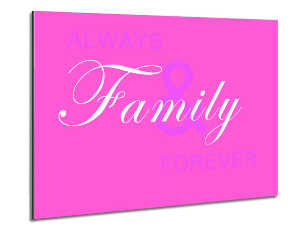 Family Quote Always And Forever Vivid Pink Metal Print