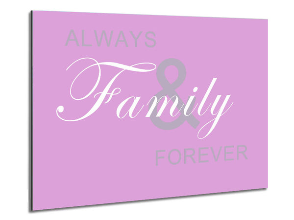 Family Quote Always And Forever Pink Metal Print