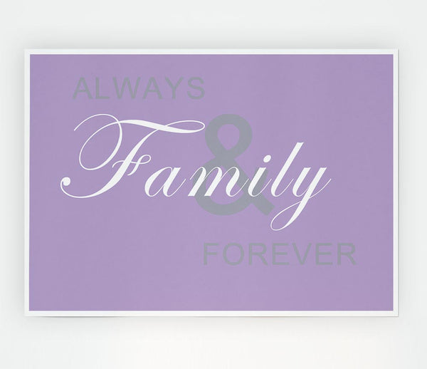 Family Quote Always And Forever Lilac Print Poster Wall Art