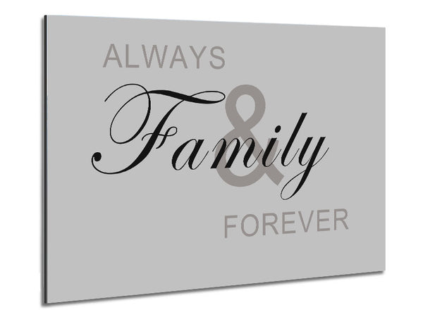 Family Quote Always And Forever Grey Metal Print