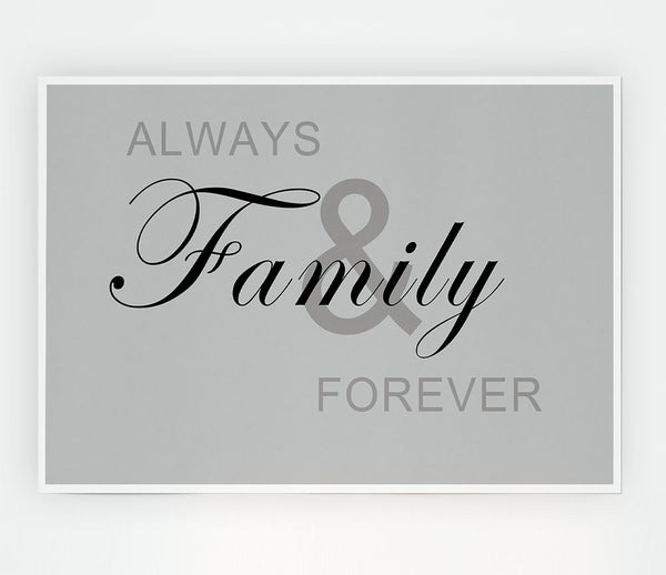 Family Quote Always And Forever Grey Print Poster Wall Art