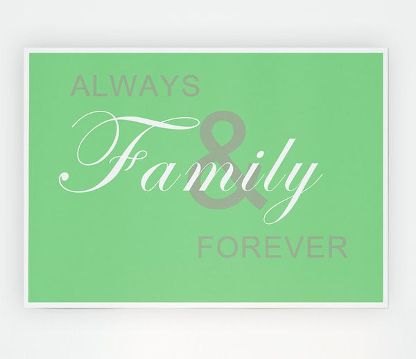 Family Quote Always And Forever Green Print Poster Wall Art