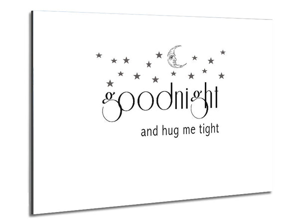 Girls Room Quote Good Night And Hug Me Tight White Metal Print