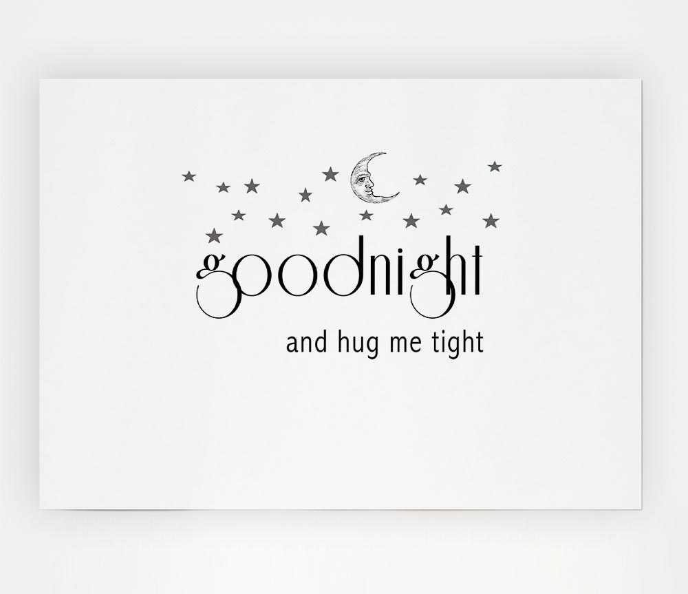 Girls Room Quote Good Night And Hug Me Tight White Print Poster Wall Art