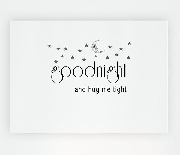 Girls Room Quote Good Night And Hug Me Tight White Print Poster Wall Art