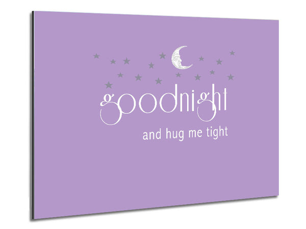 Nursery Quote Good Night And Hug Me Tight Lilac Metal Print