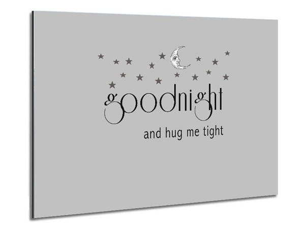 Boys room Quote Good Night And Hug Me Tight Grey Metal Print