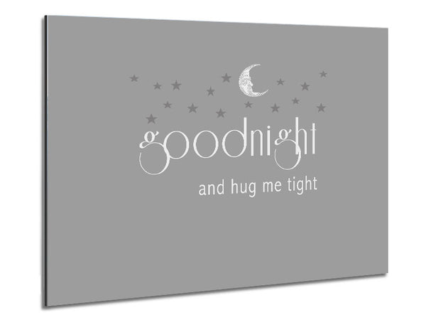 Boys room Quote Good Night And Hug Me Tight Grey White Metal Print