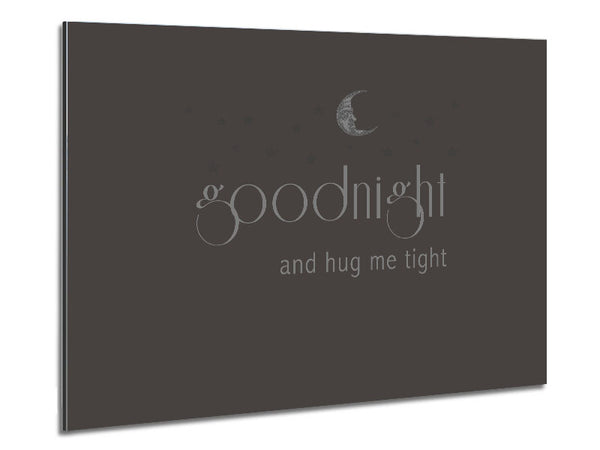 Boys room Quote Good Night And Hug Me Tight Chocolate Metal Print