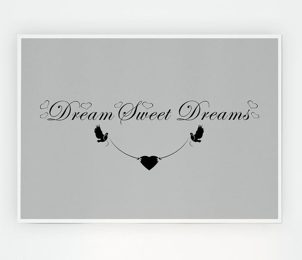 Dream Sweet Dreams Grey Print Poster Wall Art