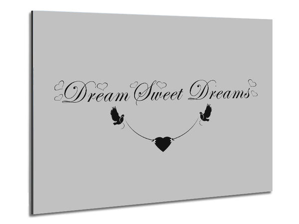 Dream Sweet Dreams Grey Metal Print