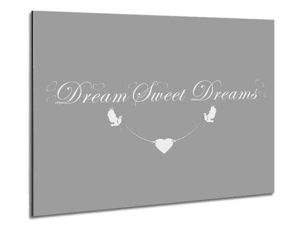 Dream Sweet Dreams Grey White Metal Print