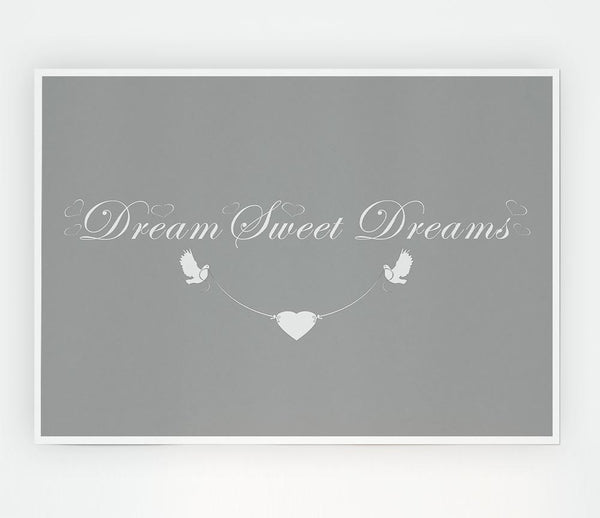 Dream Sweet Dreams Grey White Print Poster Wall Art