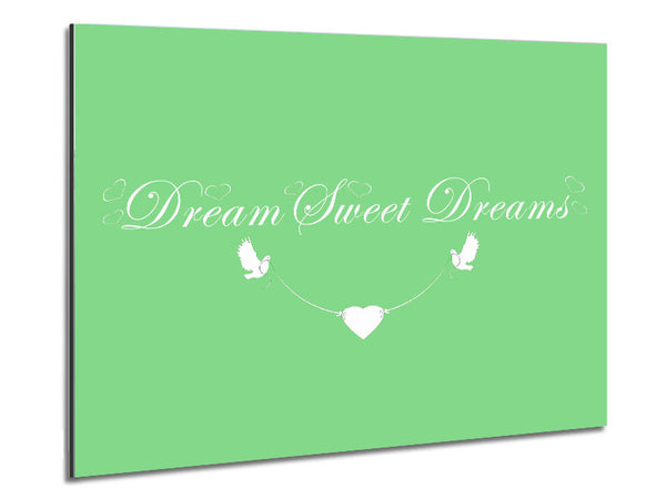 Dream Sweet Dreams Green Metal Print