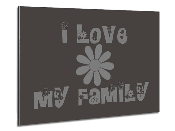 Boys room Quote I Love My Family Chocolate Metal Print