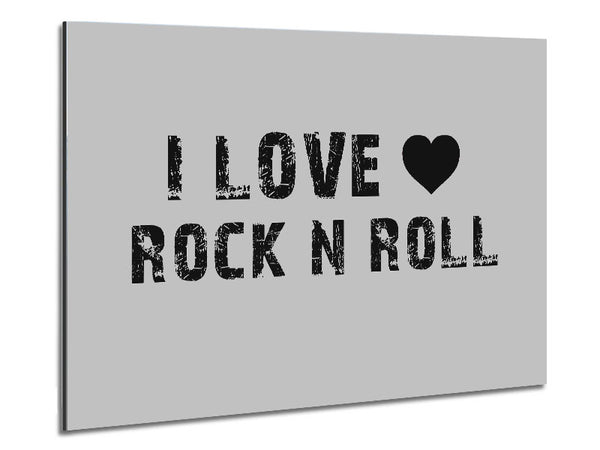 Music Quote I Love Rock N Roll Grey Metal Print