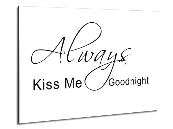 Love Quote Always Kiss Me Goodnight 2 White Metal Print