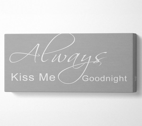 Liebeszitat „Always Kiss Me Goodnight“ 2 Grau Weiß