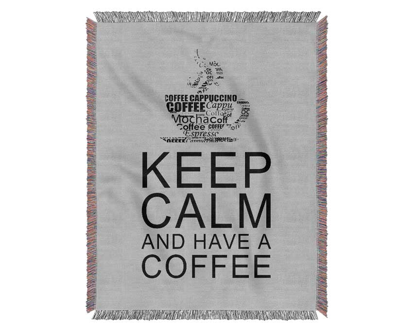 Kitchen Quote Keep Calm And Have A Coffee Grey Woven Blanket