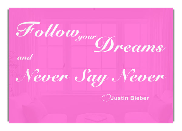 Follow Your Dreams Justin Bieber Vivid Pink