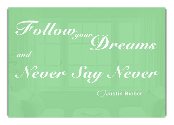 Follow Your Dreams Justin Bieber Green